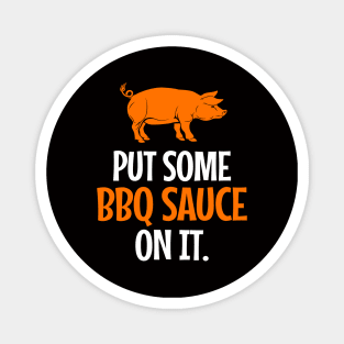 'Put Some BBQ Sauce In It' Funny Food Quote Gift Magnet